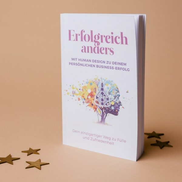 Erfolgreich anders – mit Human Design zu Deinem persönlichen Business-Erfolg